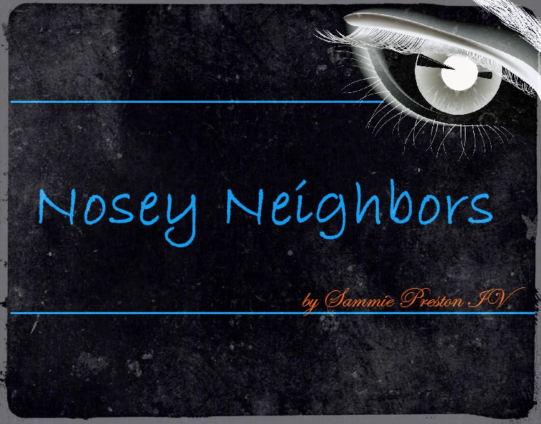 Nosey Neighbors…